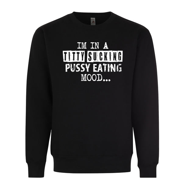 Im In a Titty Sucking P*ssy Eating Mood Adult Humor Funny Graphic Tee Shirt