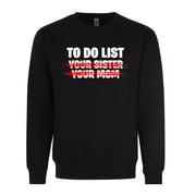 To Do List Your Sister Your Mom Sexy Funny Adult Humor Graphic Tee Shirt