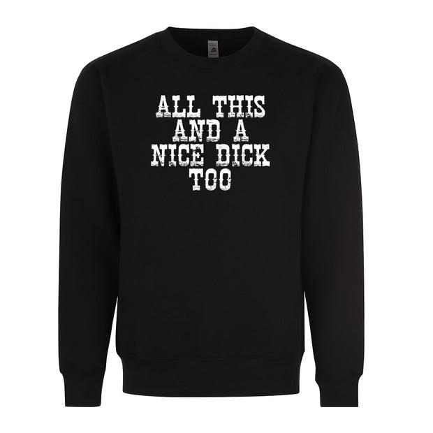 All This and a Nice Dick Too Sexy Funny Adult Humor Graphic Tee Shirt