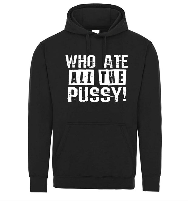 Who Ate All The Pussy Adult Humor Funny Graphic Tee Shirt