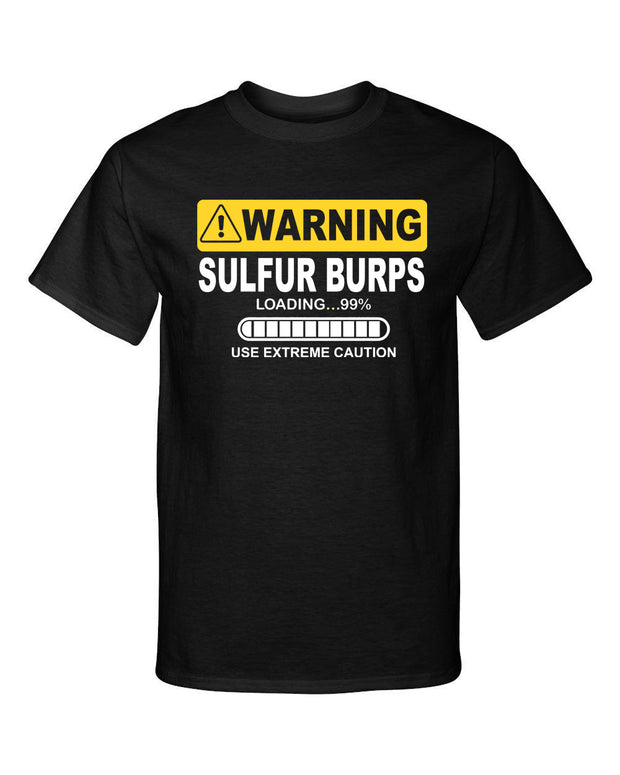 Warning Sulfur Burps Loading Use Extreme Caution Funny Graphic Tee Shirt