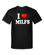 I Love Milfs I Heart Moms Id Like To Adult Humor Funny Graphic Tee Shirt