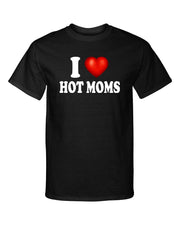 I Love Hot Moms I Heart Hot Moms Premium Fashion Graphic Tee Shirt