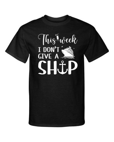 This Week I Dont Give A Ship Cruise Cruising Vacation Funny Graphic Tee Shirt