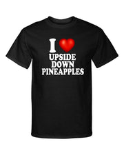 I Love Upside Down Pineapples I Heart Swingers Adult Humor Graphic Tee Shirt