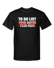 To Do List Your Sister Your Mom Sexy Funny Adult Humor Graphic Tee Shirt