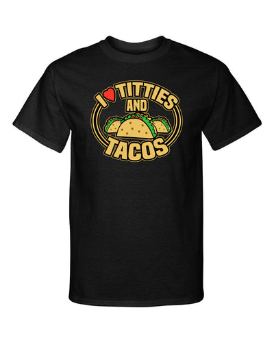 I Love Titties and Tacos Adult Humor Funny Graphic Tee Shirt