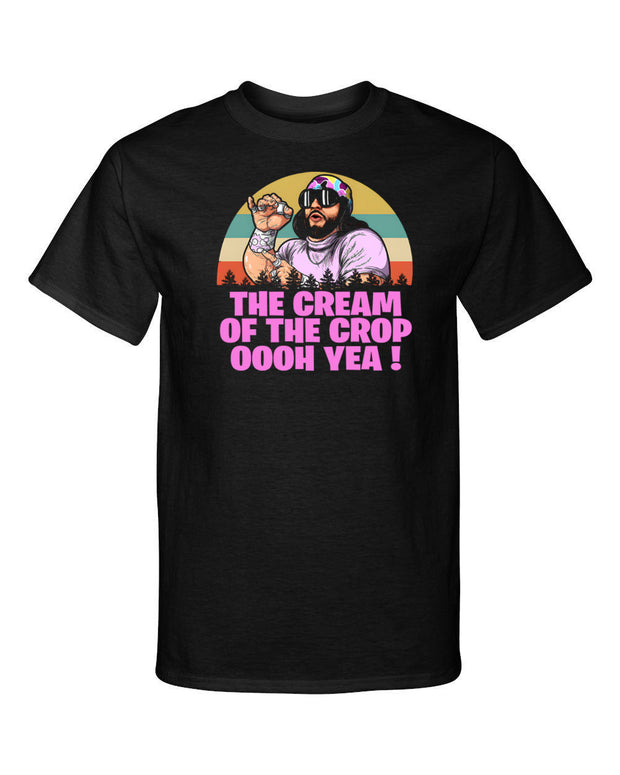 Macho Man Cream Of the Crop Ooh Yea Funny Graphic Tee Shirt