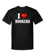 I Love Hookers I Heart Adult Humor Graphic Tee Shirt