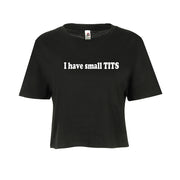 I have small Tits Sexy Adult Humor Funny Graphic Ladies Crop Top