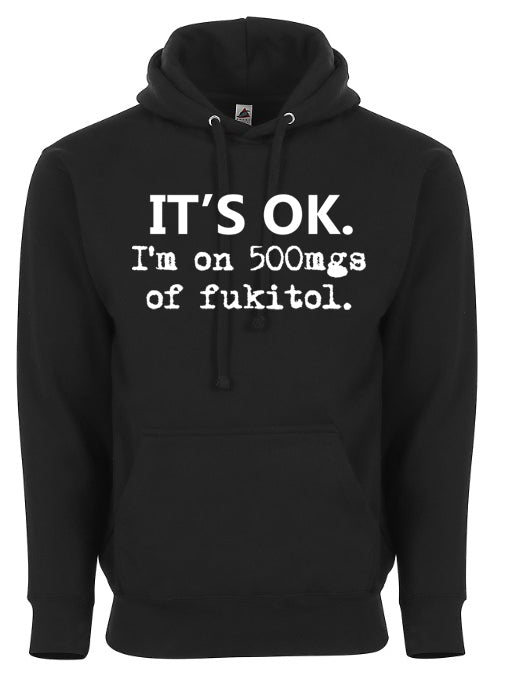 Its OK Im on 500mgs of Fukitol Funny Premium Graphic Tee Shirt