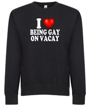 I Love Being Gay on Vacay I Heart Funny Adult Humor Graphic Tee Shirt